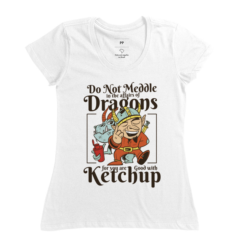 Camiseta RPG - Do Not Meddle In the Affairs of Dragons For You Are Good With Ketchup