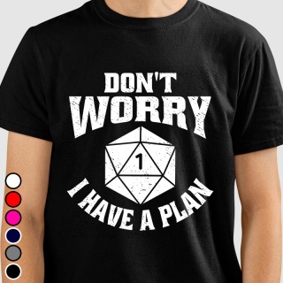 Camiseta RPG - Don't Worry, I Have a Plan 